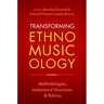 Transforming Ethnomusicology Volume I: Methodologies, Institutional Structures, and Policies