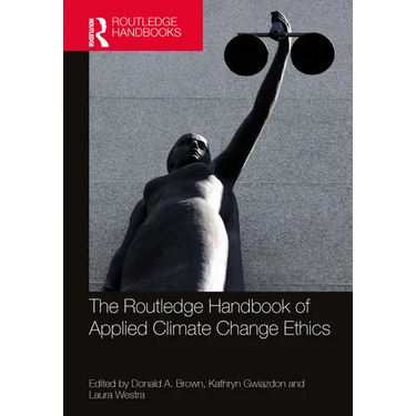 The Routledge Handbook of Applied Climate Change Ethics