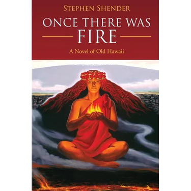 Once There Was Fire: A Novel of Old Hawaii