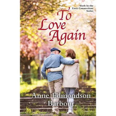 To Love Again: Sixth in the Love Connections Series