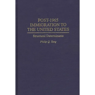Post-1965 Immigration to the United States: Structural Determinants