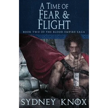 Blood Empire Book Two: A Time of Fear & Flight