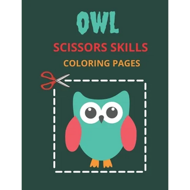 Owl Scissors Skills Coloring Pages: Color, Cut Out And Glue Exercise book for Kids ages 3-5 Toddlers, Preschoolers, and kindergartens - Cutting Practi