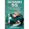 Sustainable 5S: How to Use the Lean Starting Tool to Improve Flow, Productivity and Employee Satisfaction