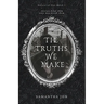 The Truths We Make