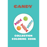 candy collection coloring book: featuring 25 different for kids ages 4-10 for you to color