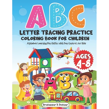 ABC Letter Tracing Practice Coloring Book for Children Ages 4 - 8: Alphabet Learning Fun Skills, with Pen Control, for Kids