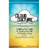 Cloud Culture: Walking the Walk & Typing the Talk: Christian Living in the Social Media World