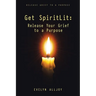 Get SpiritLit: Release Your Grief to a Purpose: Release grief to a Purpose