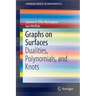Graphs on Surfaces: Dualities, Polynomials, and Knots
