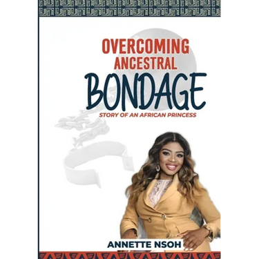 Overcoming Ancestral Bondage: Story of an African Princess