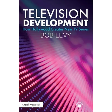 Television Development: How Hollywood Creates New TV Series