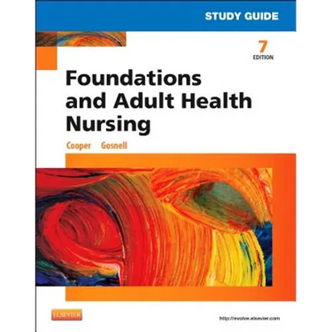 Study Guide for Foundations and Adult Health Nursing