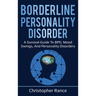 Borderline Personality Disorder: A survival guide to BPD, mood swings, and personality disorders