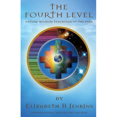The Fourth Level: Nature Wisdom Teachings of the Inka