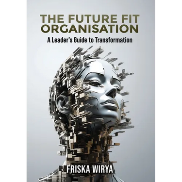 The Future Fit Organisation: A Leader's Guide to Transformation