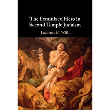 The Feminized Hero in Second Temple Judaism