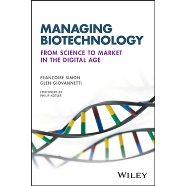 Managing Biotechnology: From Science to Market in the Digital Age