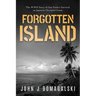 Forgotten Island: The WWII Story of One Sailor's Survival on Japanese-Occupied Guam