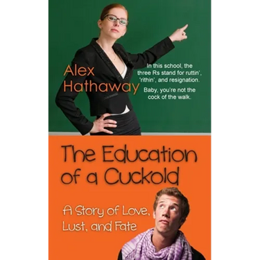 The Education of a Cuckold: A Story of Love, Lust, and Fate