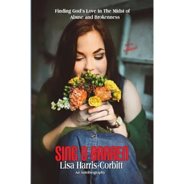 Sing O Barren: Finding God's Love In The Midst of Abuse and Brokenness