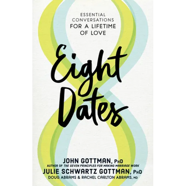 Eight Dates: Essential Conversations for a Lifetime of Love