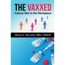 The Vaxxed: Culture War in the Workplace