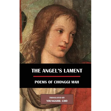 The Angel's Lament: Poems of Chonggi Mah