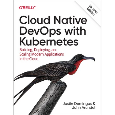 Cloud Native Devops with Kubernetes: Building, Deploying, and Scaling Modern Applications in the Cloud