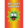 Off Jokes For Kids: Silly Jokes for Silly kids, Children's Joke Book age 5-12