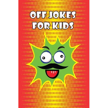 Off Jokes For Kids: Silly Jokes for Silly kids, Children's Joke Book age 5-12