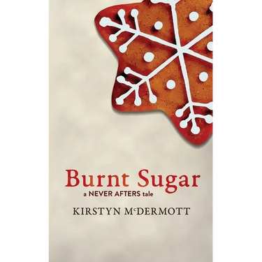 Burnt Sugar: A Never Afters Tale