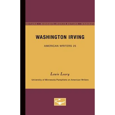 Washington Irving - American Writers 25: University of Minnesota Pamphlets on American Writers