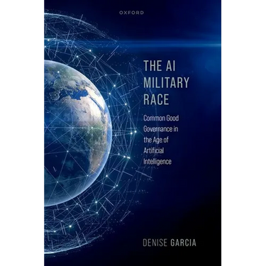 The AI Military Race: Common Good Governance in the Age of Artificial Intelligence