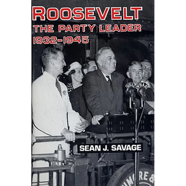 Roosevelt: The Party Leader, 1932-1945