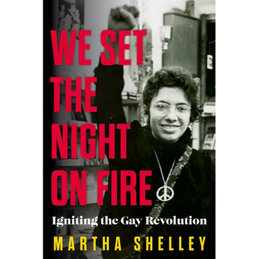 We Set the Night on Fire: Igniting the Gay Revolution