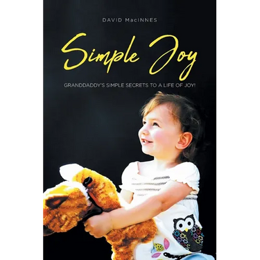 Simple Joy: Granddaddy's Simple Secrets to a Life of Joy!