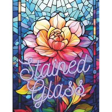 Stained Glass: 50 Beautiful Floral Stained Glass Pages!