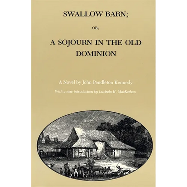 Swallow Barn; Or, a Sojourn in the Old Dominion