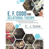 E. F. Codd and Relational Theory: A Detailed Review and Analysis of Codd's Major Database Writings