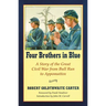 Four Brothers in Blue: Or Sunshine and Shadows of the War of the Rebellion