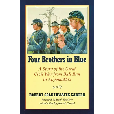 Four Brothers in Blue: Or Sunshine and Shadows of the War of the Rebellion