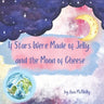 If Stars Were Made of Jelly, and the Moon of Cheese.