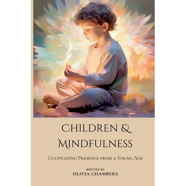 Children and Mindfulness: Cultivating Presence from a Young Age