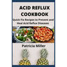 Acid Reflux Cookbook: Quick Fix Recipes to Prevent and Heal Acid Reflux Diseases