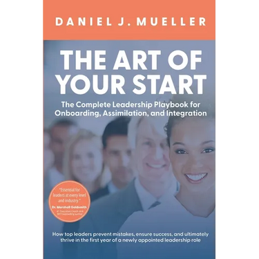 The Art of the Start: The Complete Leadership Playbook for Onboarding, Assimilation, and Integration
