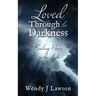 Loved Through the Darkness: Finding Peace in the Light