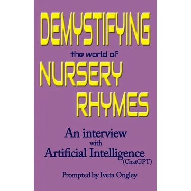 Demystifying the World of Nursery Rhymes: An Interview with Artificial Intelligence (ChatGPT)
