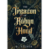 The Treason of Robyn Hood