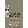 Thinking Politically: Essays in Political Theory